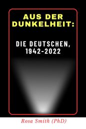 Aus der Dunkelheit: Die Deutschen, 1942-2022