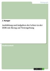 Ausbildung und Aufgaben der Lehrer in der DDR mit Bezug auf Notengebung