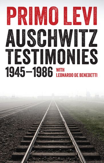 Auschwitz Testimonies - Primo Levi - Leonardo De Benedetti