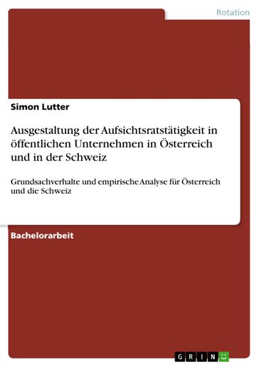 Ausgestaltung der Aufsichtsratstätigkeit in öffentlichen Unternehmen in Österreich und in der Schweiz - Simon Lutter