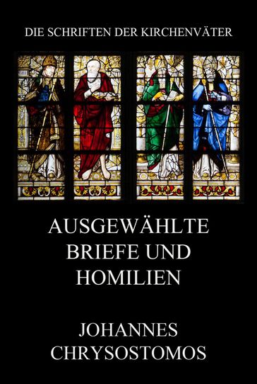 Ausgewahlte Briefe und Homilien - Johannes Chrysostomus