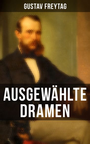 Ausgewählte Dramen - Gustav Freytag