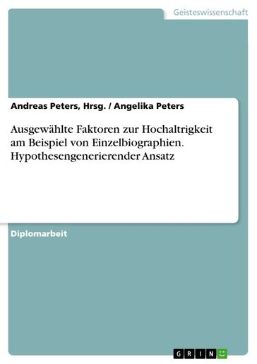 Ausgewählte Faktoren zur Hochaltrigkeit am Beispiel von Einzelbiographien. Hypothesengenerierender Ansatz - Andreas Peters - Angelika Peters - Hrsg.