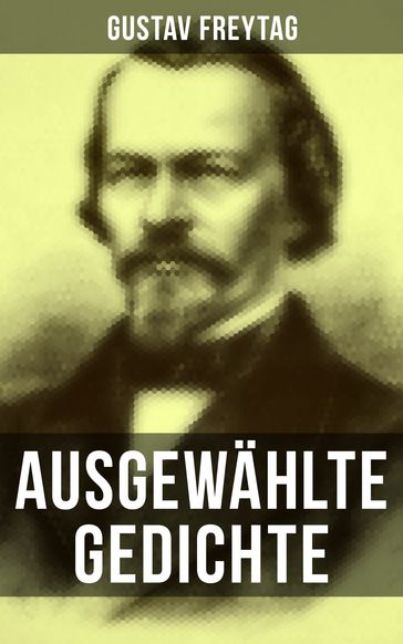 Ausgewählte Gedichte - Gustav Freytag