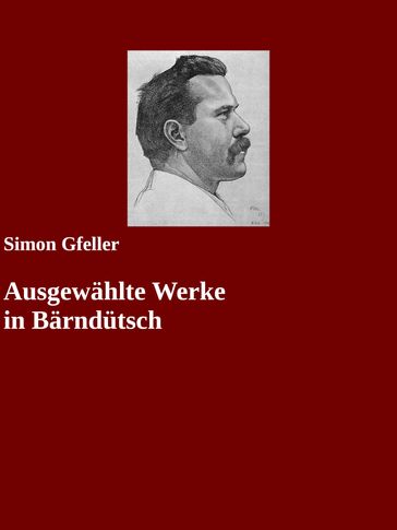Ausgewählte Werke in Bärndütsch - Simon Gfeller