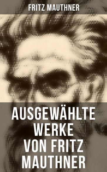 Ausgewählte Werke von Fritz Mauthner - Fritz Mauthner