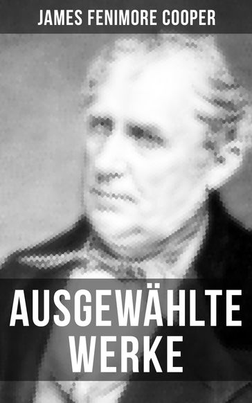 Ausgewählte Werke von James Fenimore Cooper - James Fenimore Cooper