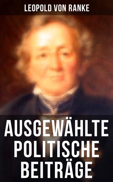 Ausgewählte politische Beiträge - Leopold von Ranke