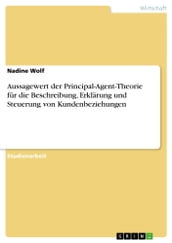 Aussagewert der Principal-Agent-Theorie für die Beschreibung, Erklärung und Steuerung von Kundenbeziehungen