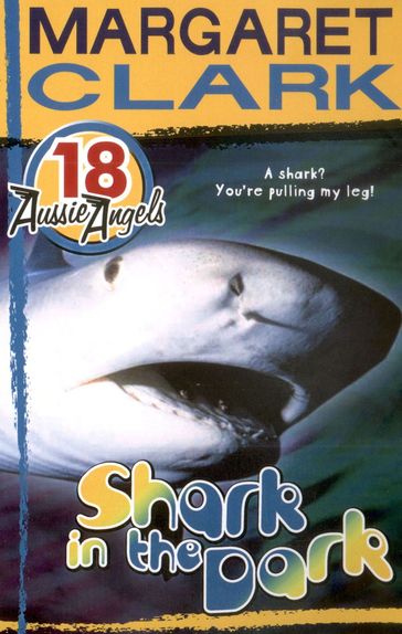 Aussie Angels 18: Shark in the Dark - Margaret Clark