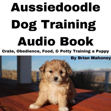 Aussiedoodle Dog Training Audio Book - Brian Mahoney