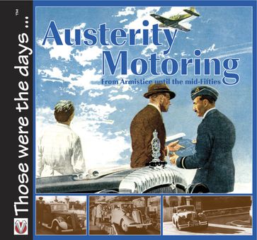 Austerity Motoring From Armistice until the mid-Fifties - Malcolm Bobbitt