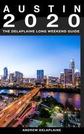 Austin: The Delaplaine 2020 Long Weekend Guide
