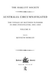 Australia Circumnavigated. The Voyage of Matthew Flinders in HMS Investigator, 1801-1803 / Volume II