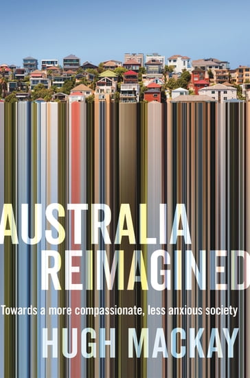 Australia Reimagined - Hugh Mackay