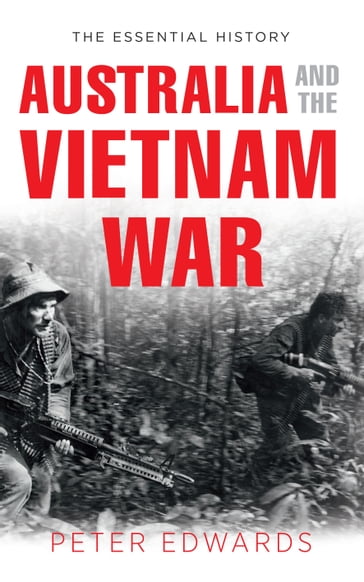 Australia and the Vietnam War - Peter (Fullarton) Edwards
