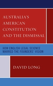 Australia s American Constitution and the Dismissal