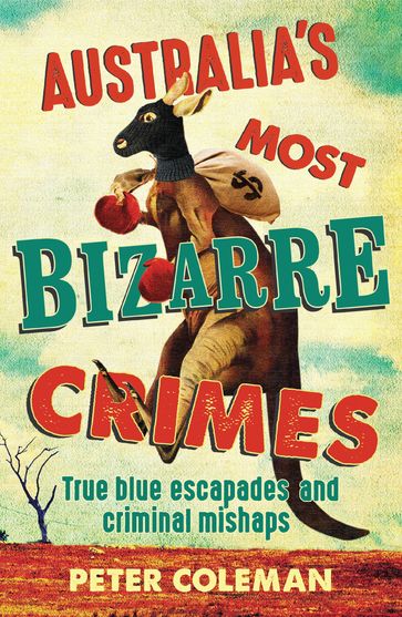 Australia's Most Bizarre Crimes - Peter Coleman