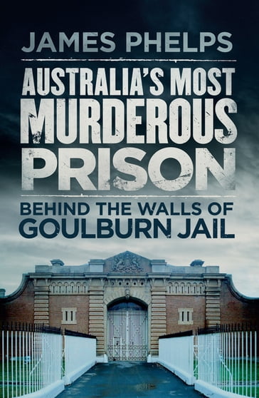 Australia's Most Murderous Prison - James Phelps