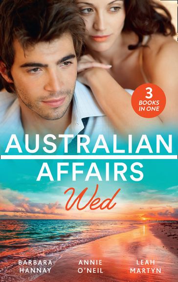 Australian Affairs: Wed: Second Chance with Her Soldier / The Firefighter to Heal Her Heart / Wedding at Sunday Creek - Annie O