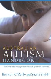 Australian Autism Handbook: The essential resource guide for autism spectrum disorders