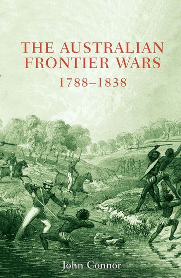 Australian Frontier Wars, 1788-1838 - John Connor