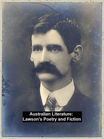 Australian Literature: Lawson's Poetry and Fiction - Henry Lawson