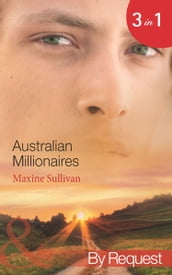 Australian Millionaires: The Millionaire s Seductive Revenge (Australian Millionaires) / The Tycoon s Blackmailed Mistress (Australian Millionaires) / The Executive s Vengeful Seduction (Australian Millionaires) (Mills & Boon By Request)