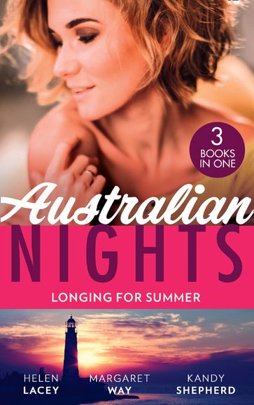 Australian Nights: Longing For Summer: His-and-Hers Family / Wealthy Australian, Secret Son / The Summer They Never Forgot - Helen Lacey - Margaret Way - Kandy Shepherd