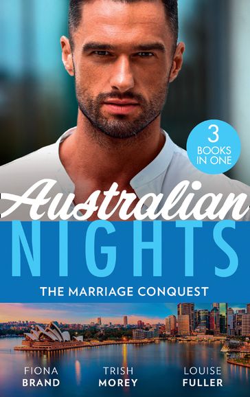 Australian Nights: The Marriage Conquest: A Perfect Husband (The Pearl House) / Shackled to the Sheikh / Kidnapped for the Tycoon's Baby - Fiona Brand - Trish Morey - Louise Fuller