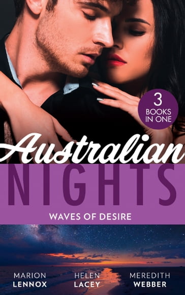 Australian Nights: Waves Of Desire: Waves of Temptation / Claiming His Brother's Baby / The One Man to Heal Her - Marion Lennox - Helen Lacey - Meredith Webber