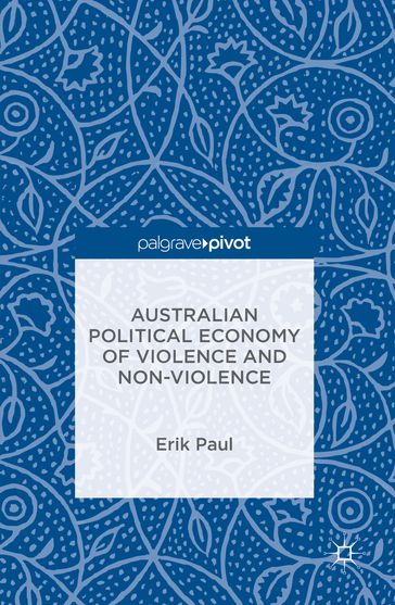 Australian Political Economy of Violence and Non-Violence - Erik Paul