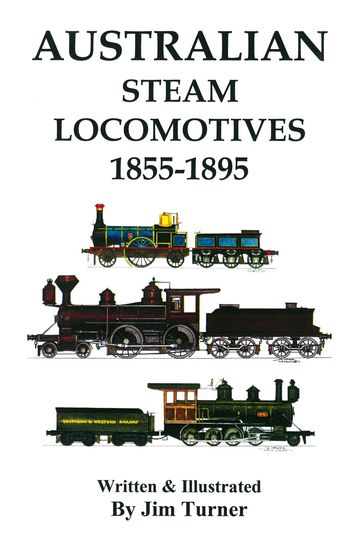 Australian Steam Locomotives 1855-1895 - Jim Turner