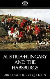 Austria-Hungary and the Habsburgs