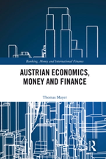 Austrian Economics, Money and Finance - Thomas Mayer