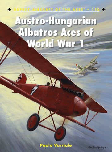 Austro-Hungarian Albatros Aces of World War 1 - Paolo Varriale
