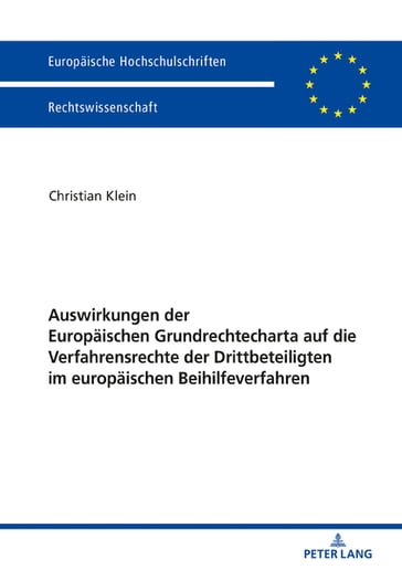 Auswirkungen der Europaeischen Grundrechtecharta auf die Verfahrensrechte der Drittbeteiligten im europaeischen Beihilfeverfahren - Christian Klein