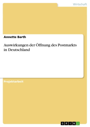 Auswirkungen der Öffnung des Postmarkts in Deutschland - Annette Barth