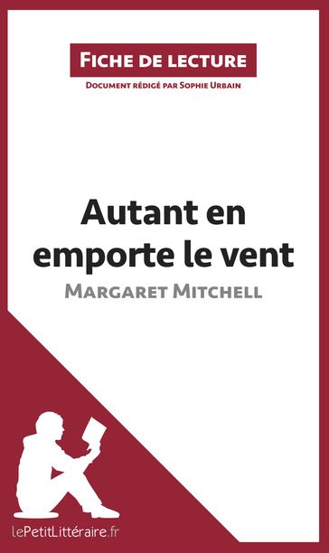 Autant en emporte le vent de Margaret Mitchell (Fiche de lecture) - Sophie Urbain - lePetitLitteraire