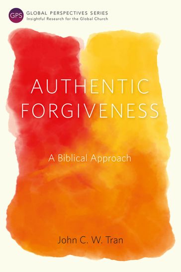 Authentic Forgiveness - John C. W. Tran