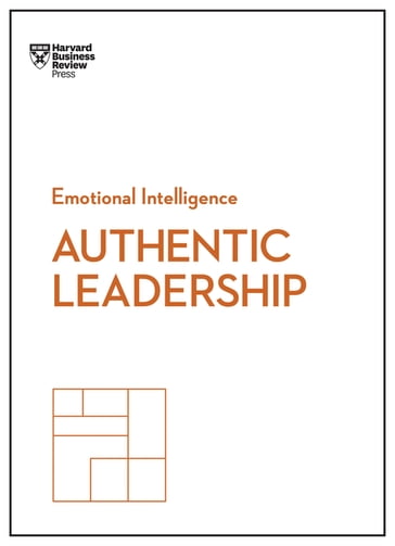 Authentic Leadership (HBR Emotional Intelligence Series) - Harvard Business Review - Bill George - Herminia Ibarra - Rob Goffee - Gareth Jones