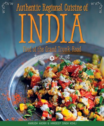 Authentic Regional Cuisine of India - Anirudh Arora - Hardeep Singh Kohli