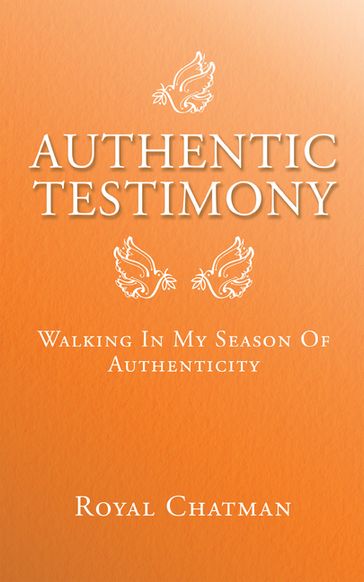 Authentic Testimony - ROYAL CHATMAN