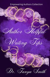 Author Helpful Writing Tips - Empowering Authors Collection Book Three