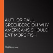 Author Paul Greenberg On Why Americans Should Eat More Fish