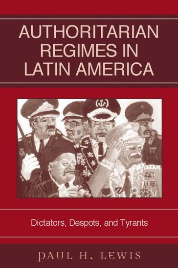 Authoritarian Regimes in Latin America - Paul H. Lewis