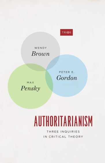Authoritarianism - Wendy Brown - Peter E. Gordon - Max Pensky