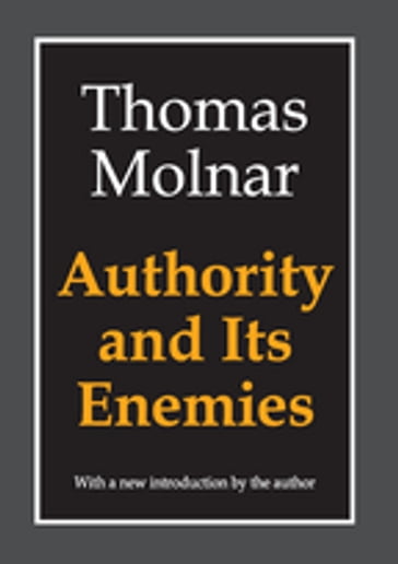 Authority and Its Enemies - Thomas Molnar