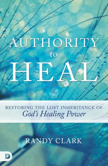 Authority to Heal - Randy Clark