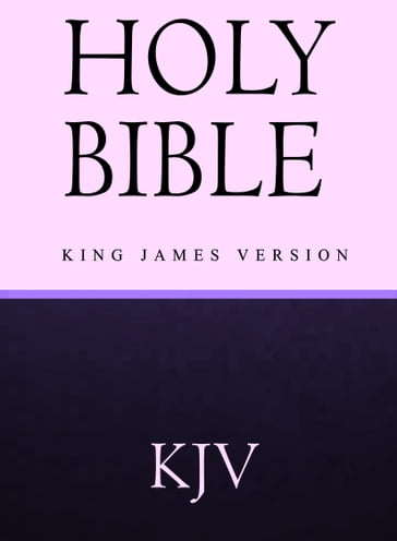 Authorized King James Version Bible, Old and New Testament - KJV - The Bible